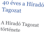 40 éves a Híradó Tagozat  A Híradó Tagozat története