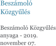 Beszámoló Közgyűlés  Beszámoló Közgyűlés anyaga - 2019. november 07.