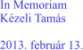 In Memoriam Kézeli Tamás  2013. február 13.