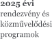 2025 évi rendezvény és közművelődési programok