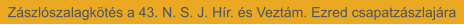 Zászlószalagkötés a 43. N. S. J. Hír. és Veztám. Ezred csapatzászlajára