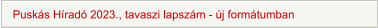 Puskás Híradó 2023., tavaszi lapszám - új formátumban
