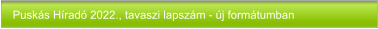 Puskás Híradó 2022., tavaszi lapszám - új formátumban