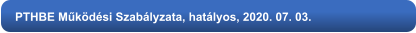 PTHBE Működési Szabályzata, hatályos, 2020. 07. 03.
