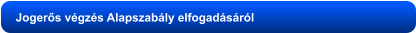 Jogerős végzés Alapszabály elfogadásáról