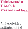 Tájékoztató a T-Mobile szerződésekhez.   A részletekért kattintson ide!