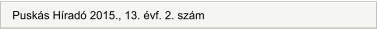 Puskás Híradó 2015., 13. évf. 2. szám