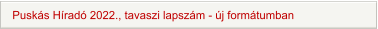 Puskás Híradó 2022., tavaszi lapszám - új formátumban