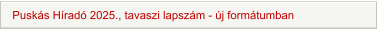 Puskás Híradó 2025., tavaszi lapszám - új formátumban