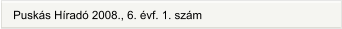 Puskás Híradó 2008., 6. évf. 1. szám