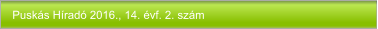 Puskás Híradó 2016., 14. évf. 2. szám