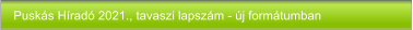 Puskás Híradó 2021., tavaszi lapszám - új formátumban