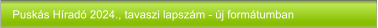 Puskás Híradó 2024., tavaszi lapszám - új formátumban