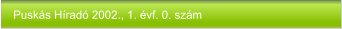 Puskás Híradó 2002., 1. évf. 0. szám