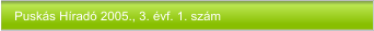 Puskás Híradó 2005., 3. évf. 1. szám