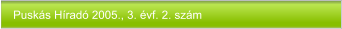 Puskás Híradó 2005., 3. évf. 2. szám