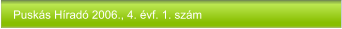 Puskás Híradó 2006., 4. évf. 1. szám