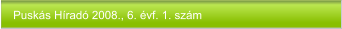 Puskás Híradó 2008., 6. évf. 1. szám