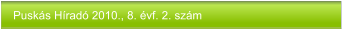 Puskás Híradó 2010., 8. évf. 2. szám