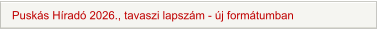 Puskás Híradó 2026., tavaszi lapszám - új formátumban