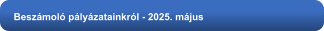 Beszámoló pályázatainkról - 2025. május
