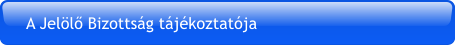 A Jelölő Bizottság tájékoztatója