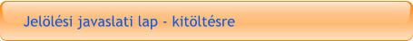 Jelölési javaslati lap - kitöltésre